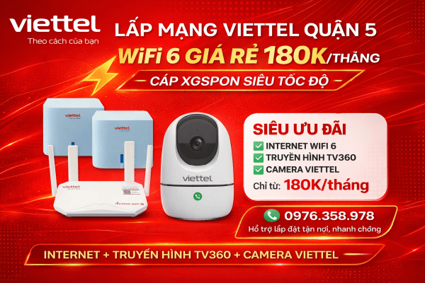 Lắp wifi Viettel Quận 5 TPHCM - Cáp quang XGSPON - Tốc độ cao, giá rẻ, lắp đặt nhanh.