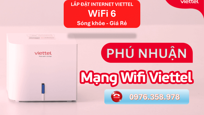 Lắp wifi Viettel Phú Nhuận - mạng wifi 6 sóng khỏe, giá rẻ, phù hợp với nhu cầu làm việc, học tập, giải trí đa nền tảng.