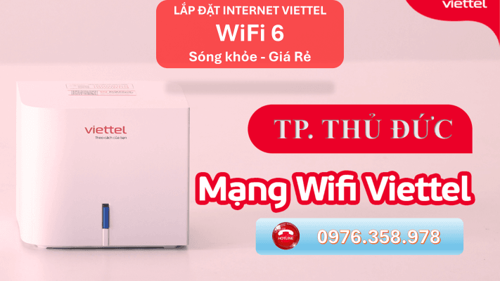 Dịch vụ lắp wifi Viettel Thủ Đức mạng internet cáp quang giá rẻ chỉ 180K/Tháng, modem WiFi 6 hiện đại, đăng ký online, lắp đặt nhanh trong ngày.