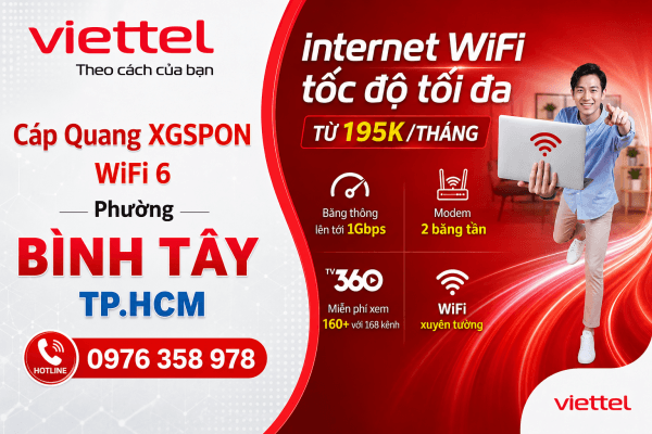 Lắp WiFi Viettel phường Bình Tây TP.HCM sử dụng hạ tầng cáp quang XGSPON, modem WiFi 6 tốc độ cao, lắp đặt nhanh giá rẻ chỉ từ 195K/tháng.