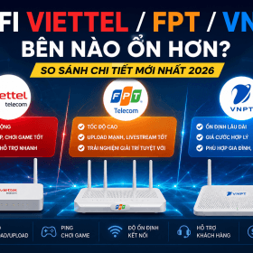 So sánh chất lượng mạng Viettel, FPT và VNPT - đánh giá tổng quan 3 nhà mạng 2026