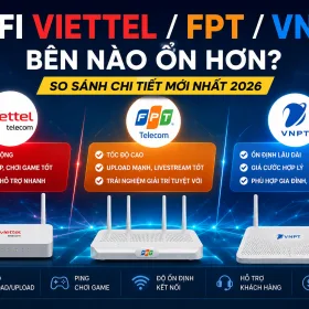 So sánh chất lượng mạng Viettel, FPT và VNPT - đánh giá tổng quan 3 nhà mạng 2026